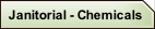 Janitorial - Chemicals.