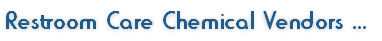 Restroom Care Chemical Vendors ...