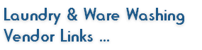 Laundry & Ware Washing 
Vendor Links ...